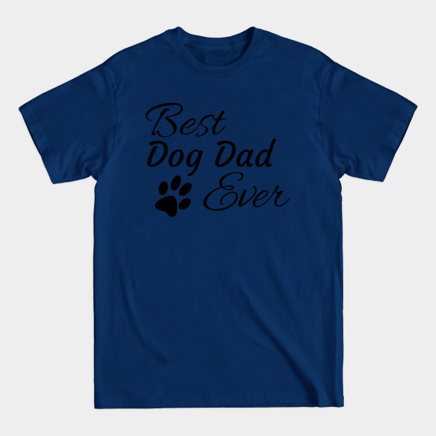 Discover Best Dog Dad Ever - Best Dog Dad Ever - T-Shirt