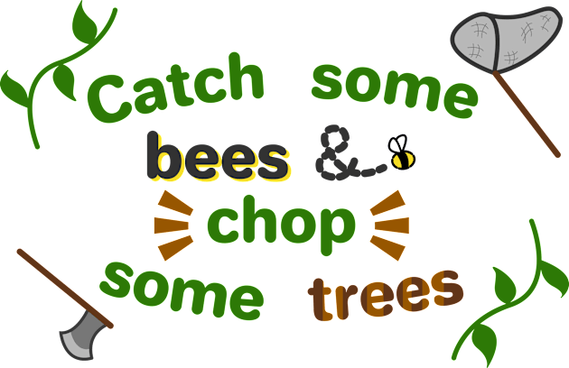 Catch some bees and chop some trees Kids T-Shirt by ConnieCookiee