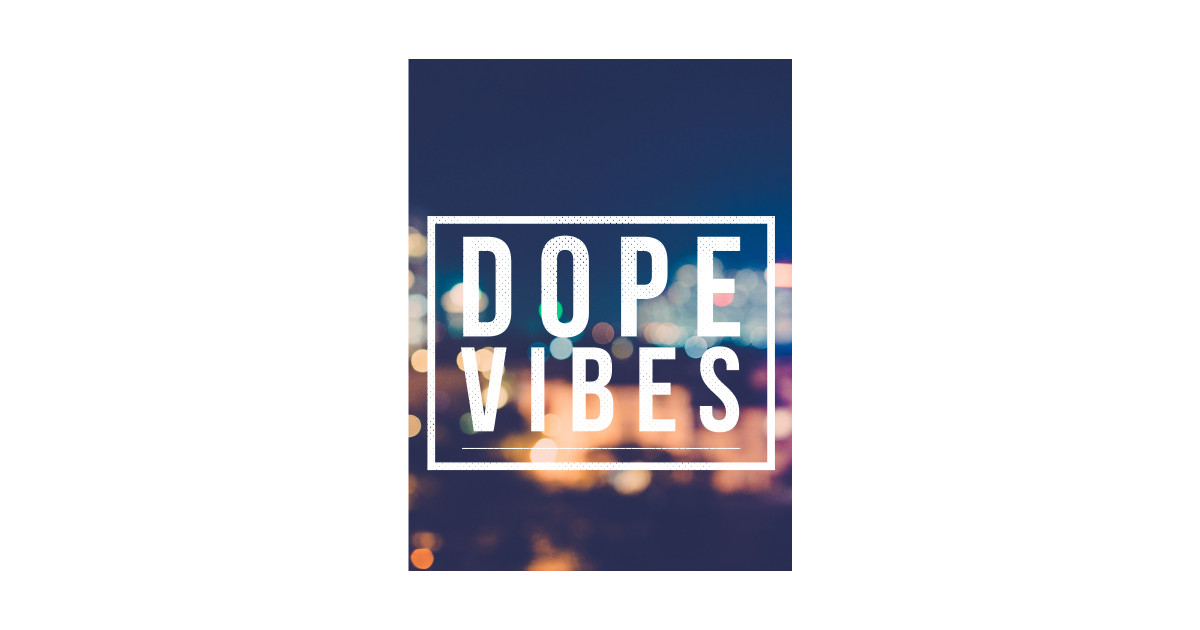 Dope Vibes Tee Dope TShirt TeePublic