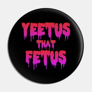 YEET us that fetus Pin