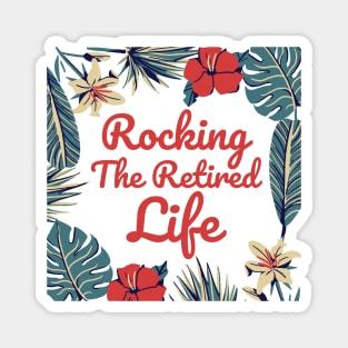 Rocking The Retired Life Flowers and Leaves Design Magnet