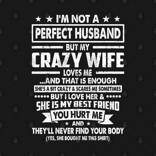 I'm Not A Perfect Husband But My Crazy Wife Loves Me by besttee