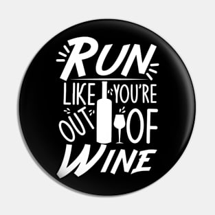 Run like you`re out of wine - funny text, with wine bottle and glass Pin