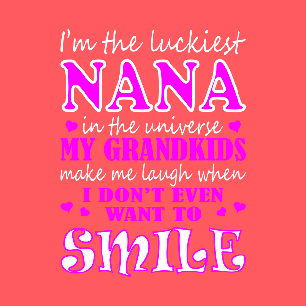Im Luckiest Nana In Universe My Grandkids Make Me Smile Tshirt by VIVATEES