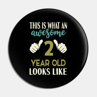 This is What an Awesome 2 Year Old Looks Like T-Shirt Pin