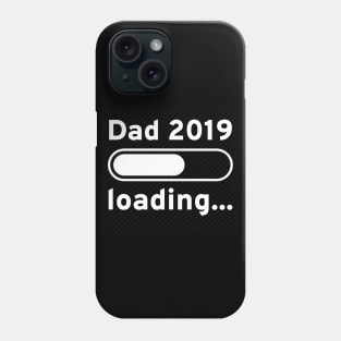 Dad 2019 Loading Phone Case