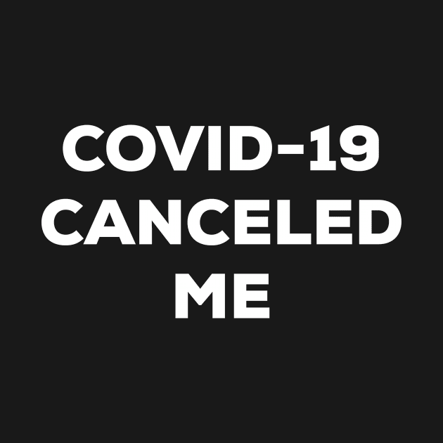 COVID-19 Canceled Me (white) by A Mango Tees