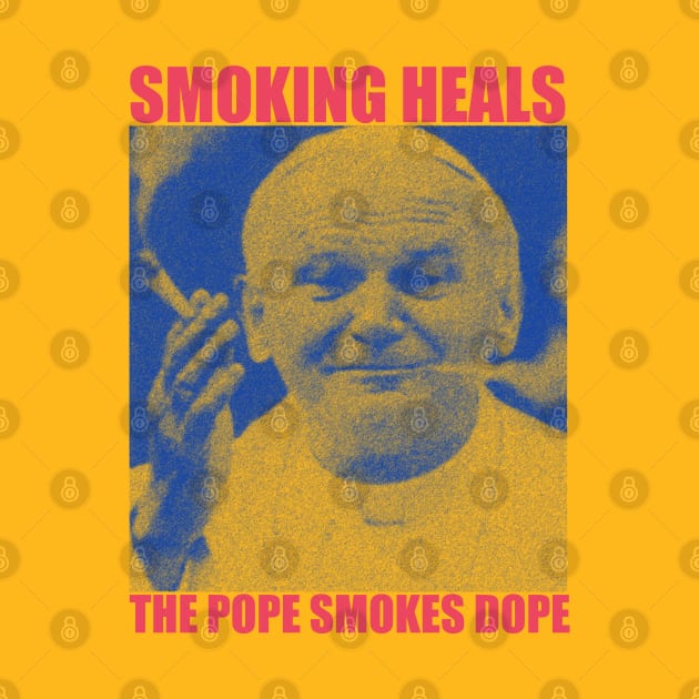 smoking heals the pope smokes dope by psninetynine