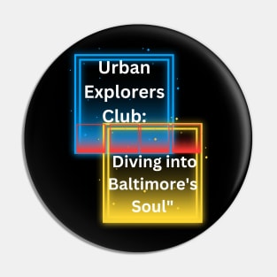 URBAN EXPLORERS CLUB: DIVING INTO BALTIMORE'S SOUL DESIGN Pin