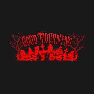 Good Mourning Red T-Shirt