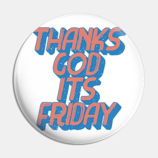 T.G.I.F Thank's God It's Friday typography Pin