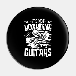 It's Not Hoarding Guitars Funny Guitarist Pin