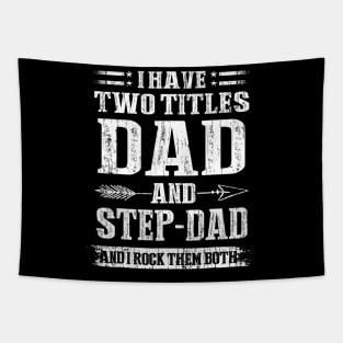 I Have Two Titles Dad And Stepdad Tapestry