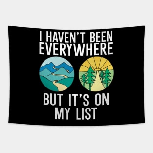 Haven't Been Everywhere But It's On My List Tapestry