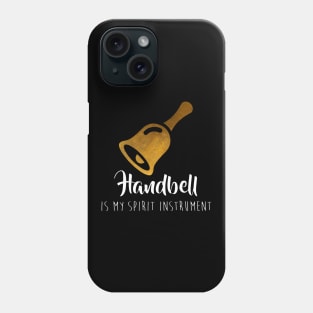 My Hand Bells Are My Spirit Instruments Phone Case