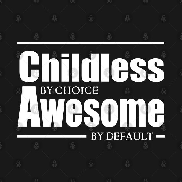 Childless by choice, Awesome by default. by PurplePeacock