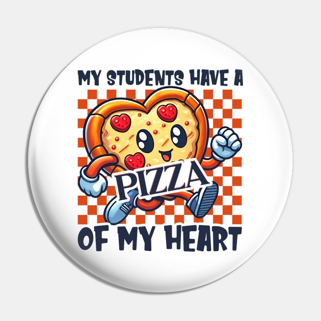 My Students Have A Pizza Of My Heart Pin by cyryley