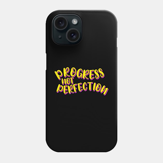 Progress Not Perfection Phone Case by ardp13