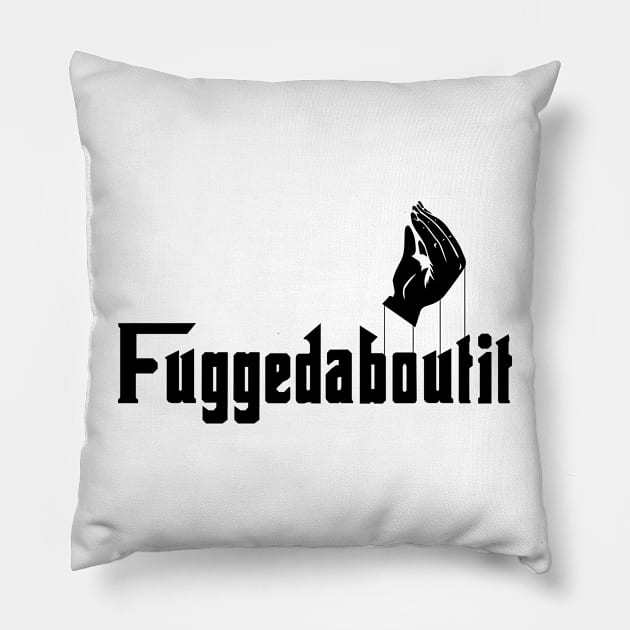 Fuggedaboutit Pillow by Three Meat Curry