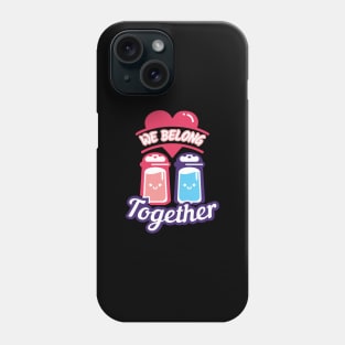 We Belong Together - Matching Couple Valentine's Day Phone Case