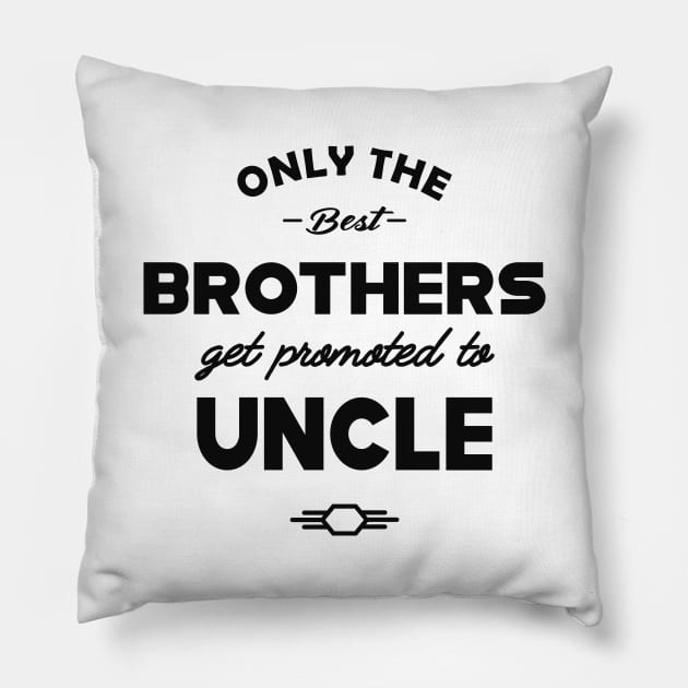 New Uncle - Only the best brothers get promoted to uncle Pillow by KC Happy Shop