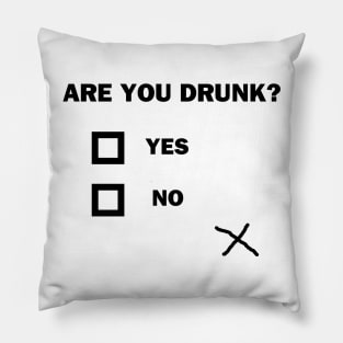 Are You Drunk? Pillow