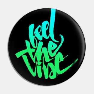 Feel The Vibe Pin