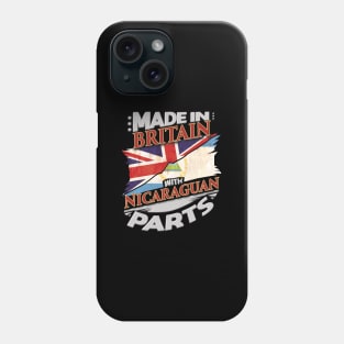 Made In Britain With Nicaraguan Parts - Gift for Nicaraguan From Nicaragua Phone Case