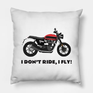 I don't ride, I fly! Triumph Bonneville Speed Twin Pillow