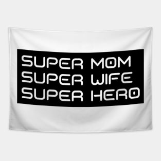 Super Mom, Super Wife, Super Hero. Funny Mom Life Design. Great Mothers Day Gift. Tapestry