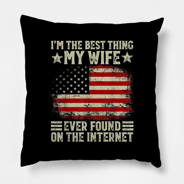 I'm The Best Thing My Wife Ever Found On The Internet Retro Pillow by HBart