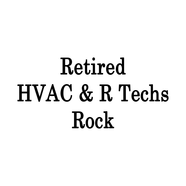 Retired HVAC & R Techs Rock by supernova23