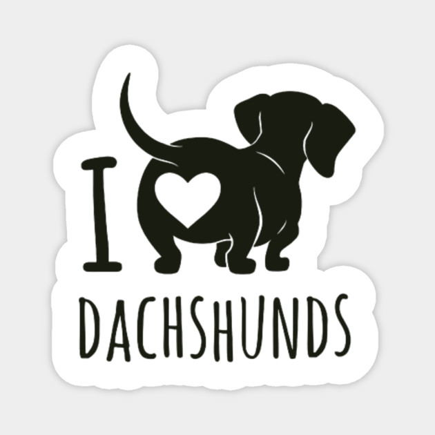 I Love Dachshunds Dachshunds TeePublic