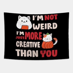 I'm Not Weird I'm Just More Creative Than You Tapestry