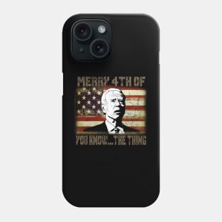 Funny Biden Confused Merry Happy 4th of You Know...The Thing Phone Case