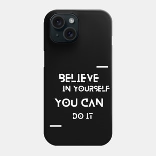 Believe in Yourself Phone Case