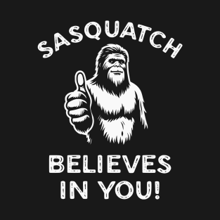 Sasquatch Believes in You Funny Motivational Bigfoot T-Shirt