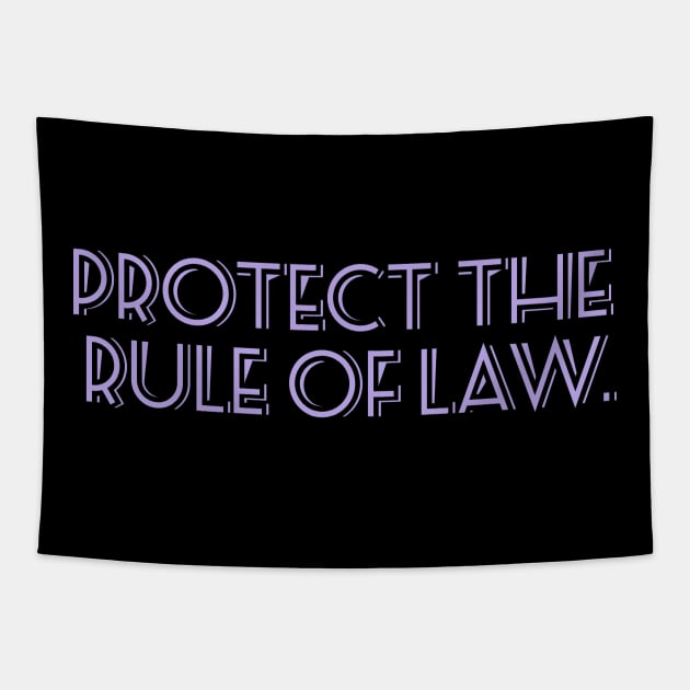 Protect the Rule of Law. Tapestry by ericamhf86