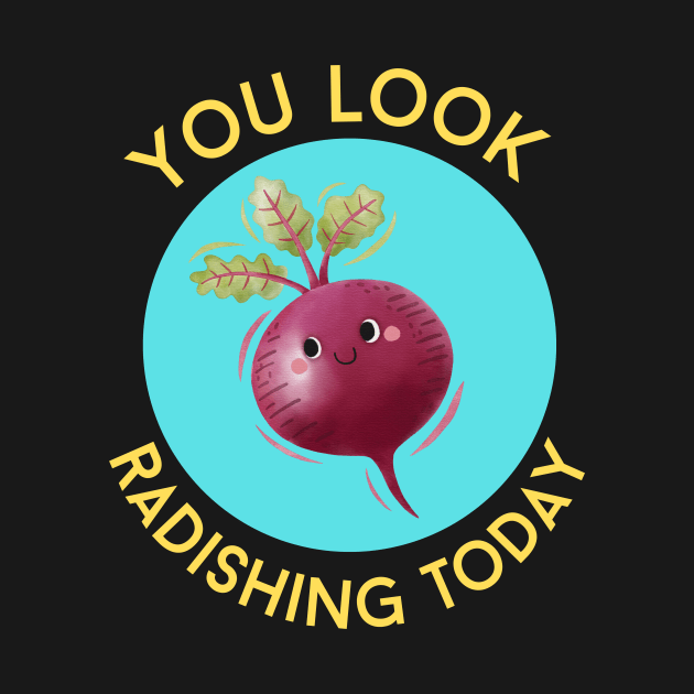 You Look Radishing Today | Cute Radish Pun by Allthingspunny