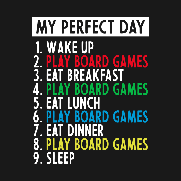 My Perfect Day Funny Board Games by Crazyshirtgifts