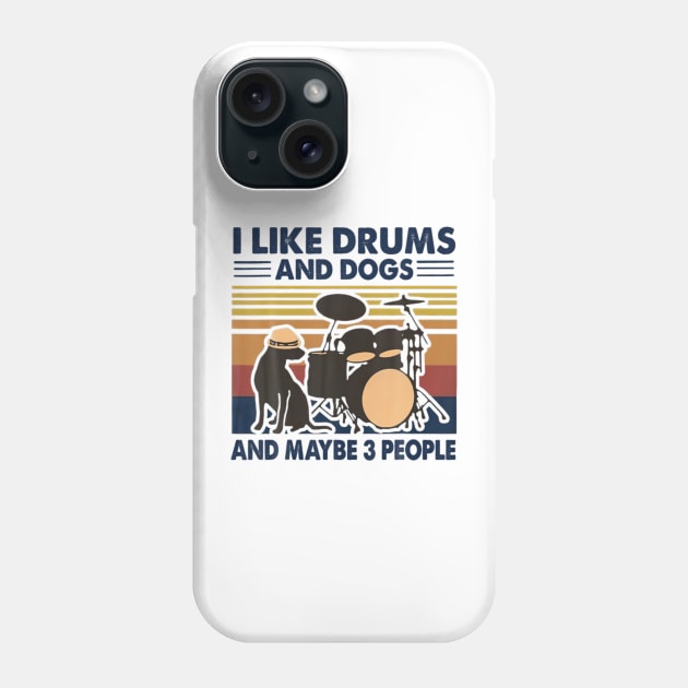 I Like Drums And Dogs And Maybe 3 People Phone Case by FogHaland86