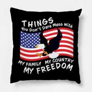 You Dont Dare Mess With My Family My Country My Freedom Pillow