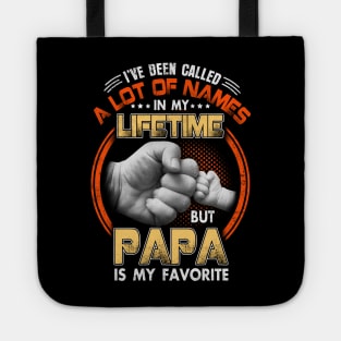 I've Been Called A Lot Of Names Papa Is My Favorite Tote