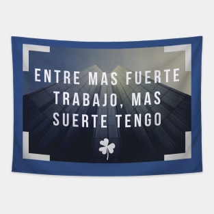 Entre mas fuerte trabajo, mas "suerte" tengo! Tapestry