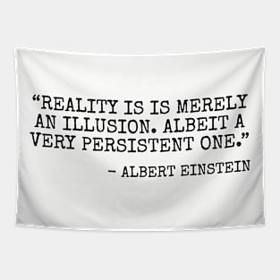 Reality is merely an illusion... Tapestry