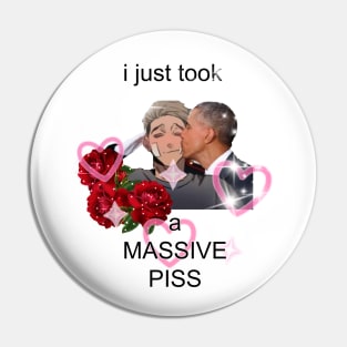 i just took a massive piss obama Pin