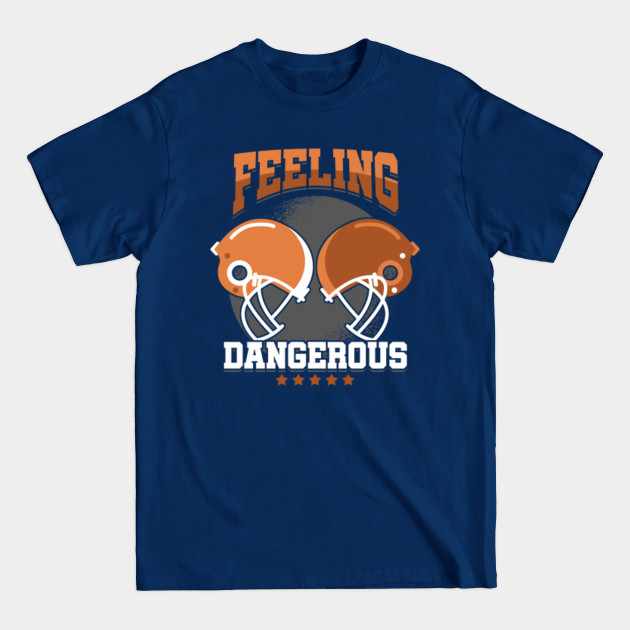 Disover American Football Soccer Players Rugby Footballer Goalie Gift Feeling Dangerous - Football - T-Shirt