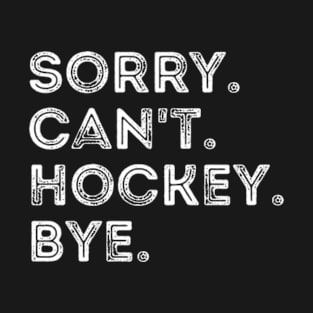 Sorry Can't Hockey Bye Vintage Retro Hockey Player T-Shirt