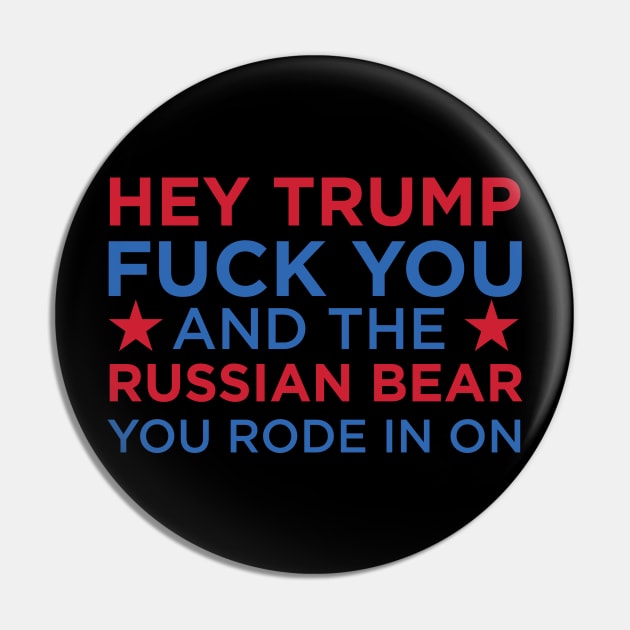 Trump - F-U and the Russian Bear Your Rode In On Pin by Vector Deluxe