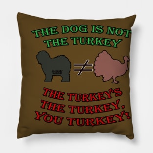 The Dog is Not the Turkey! Pillow